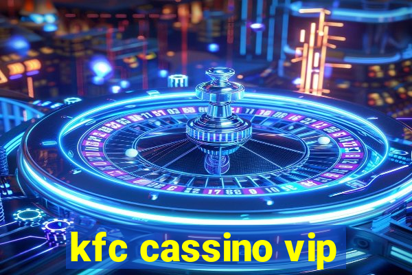 kfc cassino vip